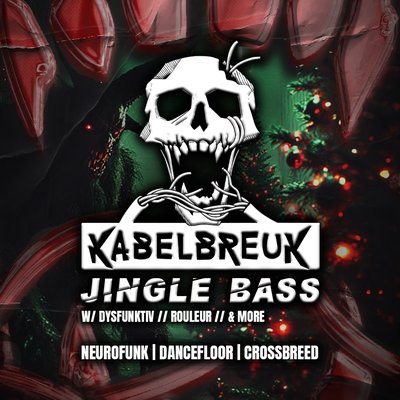 KABELBREUK JINGLE BASS | w/ DYSFUNKTIV // ROULEUR // & MORE