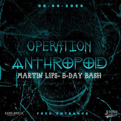 OPERATION ANTHROPOID | MARTIN LIPS B-DAY BASH